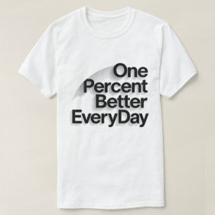 T-shirt Citation motivante T- « Un pour cent mieux chaque 