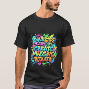 T-shirt Citation Petits Pas Chaque Jour Créent des Résulta