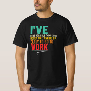 T-shirt Citation sur les Choses Horribles Faites Comme Se