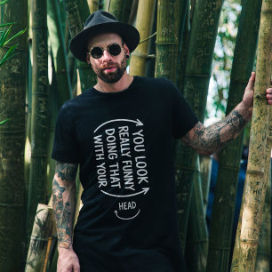 T-shirt Citation Vous avez l'air vraiment drôle en faisant