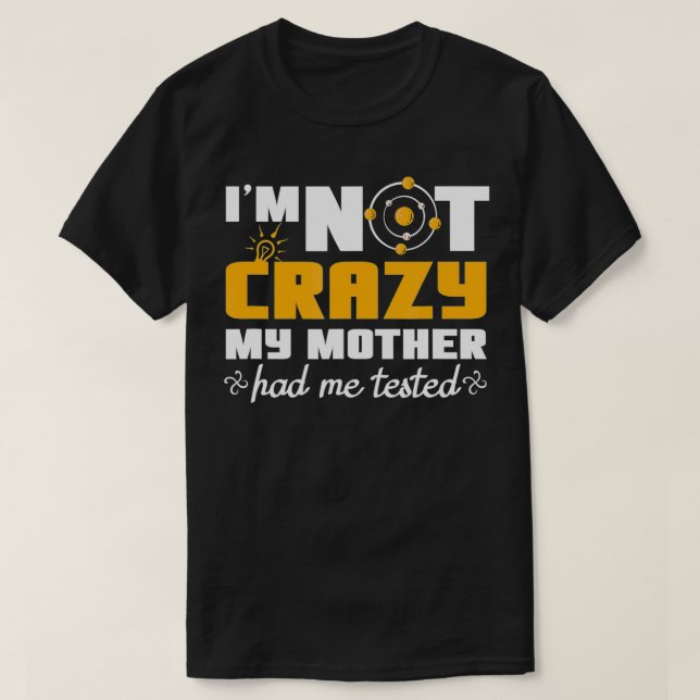 T-shirt Citations amusantes Je n'étais pas fou ma mère m'a (Design devant)
