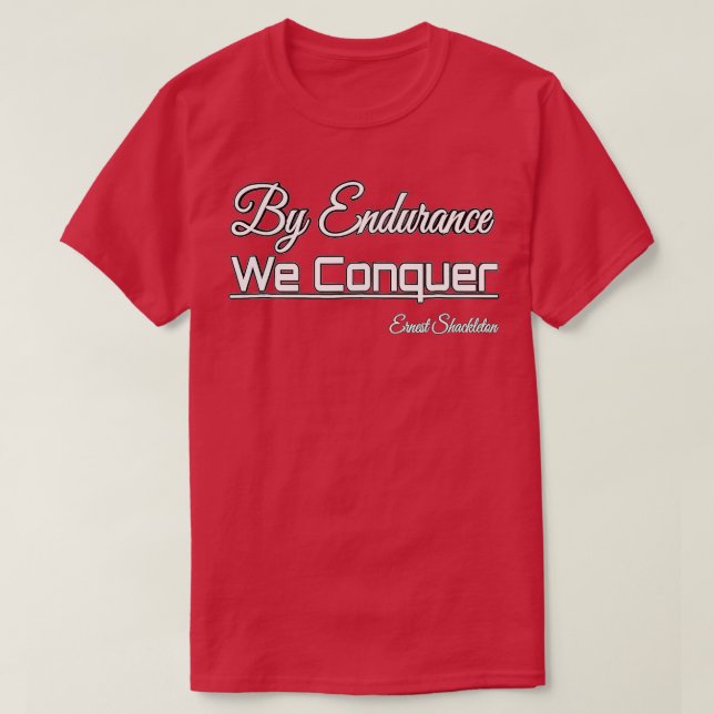 T-shirt Citations Célèbres Par Endurance We Conquer E Shak (Design devant)