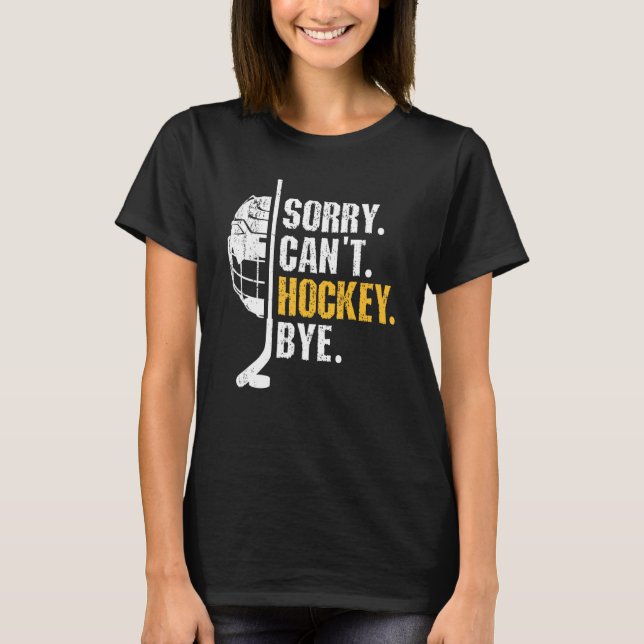 T-shirt Citations de hockey drôle Désolé ne peut pas Hocke (Devant)