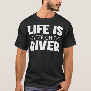 T-shirt Citations de rivière et paroles La vie est meilleu