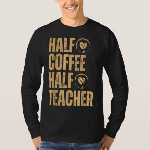 T-shirt Citations Inspirantes Moitié Café Moitié Enseignan