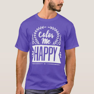 T-shirt Citations motivantes drôles Color Me