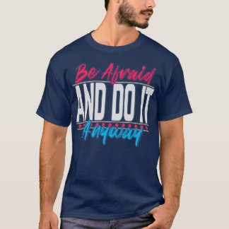T-shirt Citations motivationnelles Ayez peur et faites-le