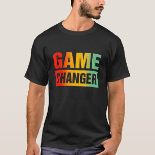 T-shirt Citations sarcastiques de Game Changer 3