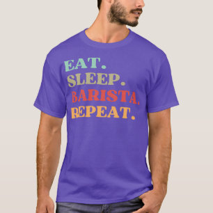 T-SHIRT CITE AMUSANTE SUR BARISTA MANGER DORMIR BARISTA RÉ