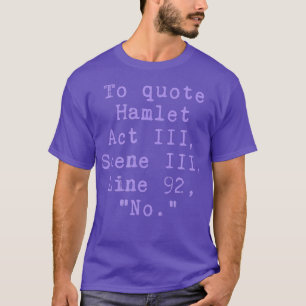 T-shirt Citer Hamlet Act III Scène III Ligne 92 Pas drôle
