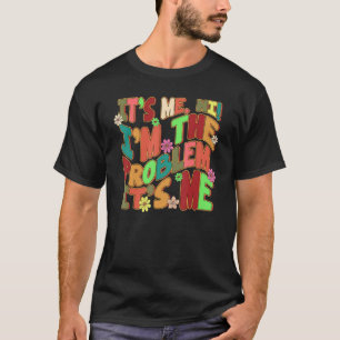 T-shirt Citer It's Me Hi I'm the Problem It's Me Super Re