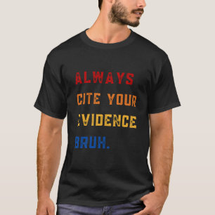 T-Shirt Citer Toujours Votre Preuve Mon Frère Tee