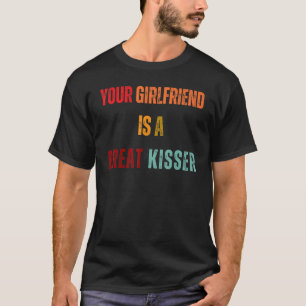 T-shirt Citer Votre Petite Amie Est Un Grand Baiser