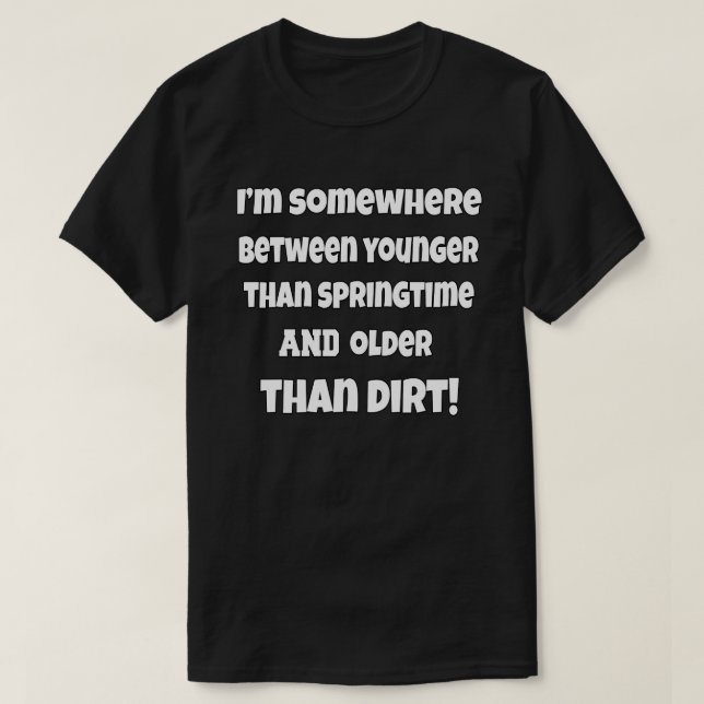 T-shirt Citoyen aîné Je suis quelque part entre un Humour  (Design devant)