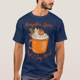T-shirt Citrouille Spice Latte Besoin Je dis Plus Automne 