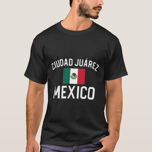 T-shirt Ciudad Juarez Mexique Cadeau Ciudad Juarez Mexique (Devant)