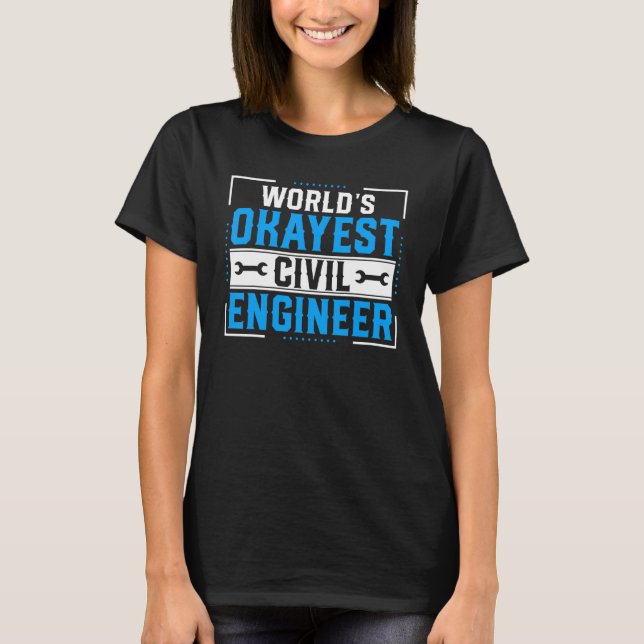 T-shirt Civil Engineering  World Okayest Civil Engineer (Devant)