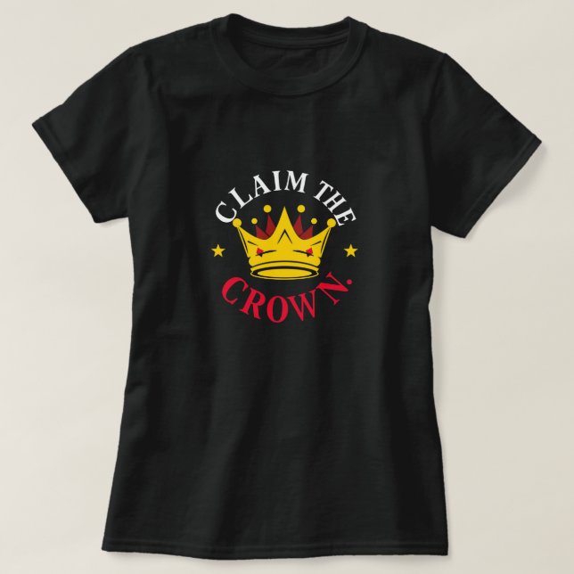 T-shirt "Claim The Crown" Graphic Tee (Design devant)