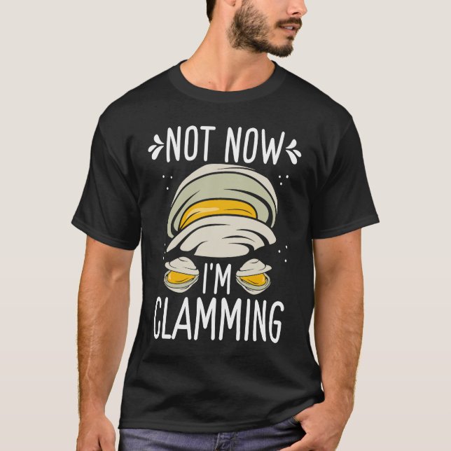 T-shirt Clam Digging No now Im clamming Rake Clam Digger (Devant)