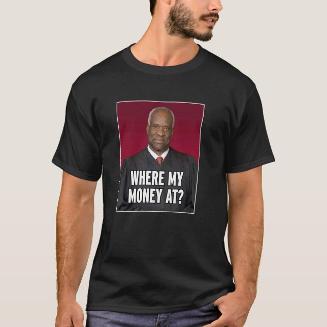 T-shirt Clarence Thomas Où Mon Argent À (Devant)