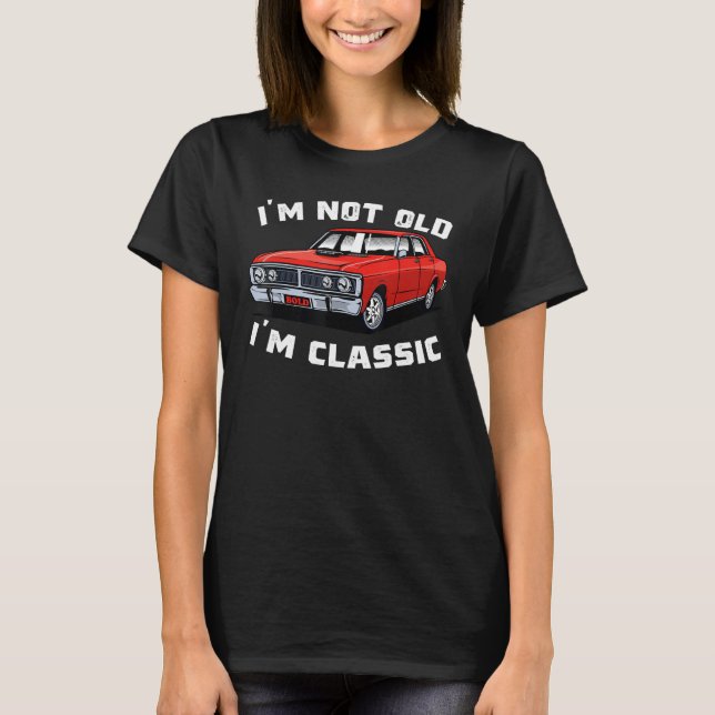 T-shirt Classic Car Cool Graphic   I'm Not Old I'm Classic (Devant)