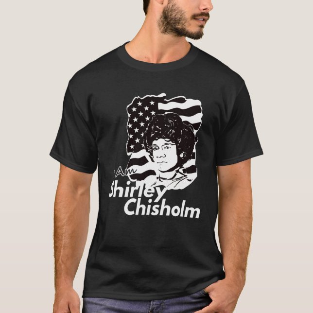 T-shirt Classic I Am Shirley Chisholm Dark (Devant)