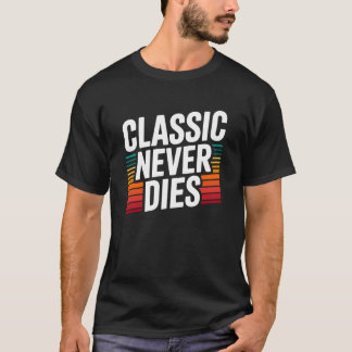 T-shirt Classic Never Dies Retro Vintage Typography 