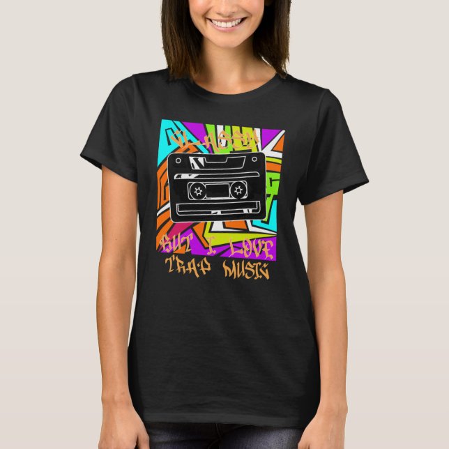 T-shirt Classy But I Love Trap Music Hip Hop Rap EDM (Devant)