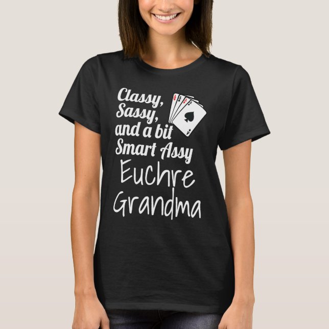 T-shirt Classy Sassy And A Bit Smart Assy Euchre Grandma   (Devant)