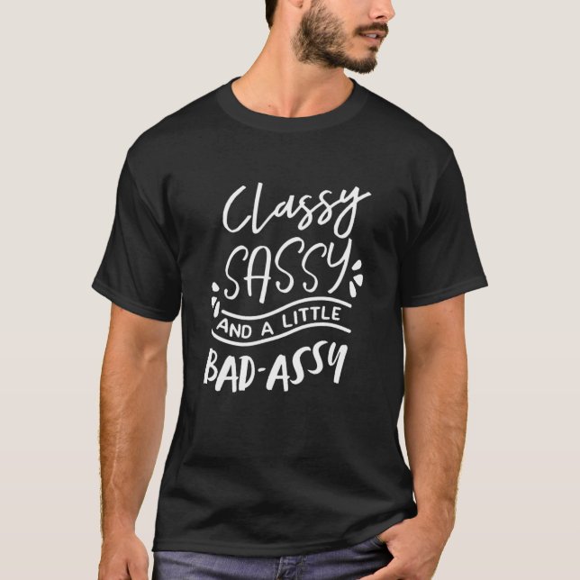 T-shirt Classy Sassy Et Un Peu Mauvais Assy Sassy Classy L (Devant)
