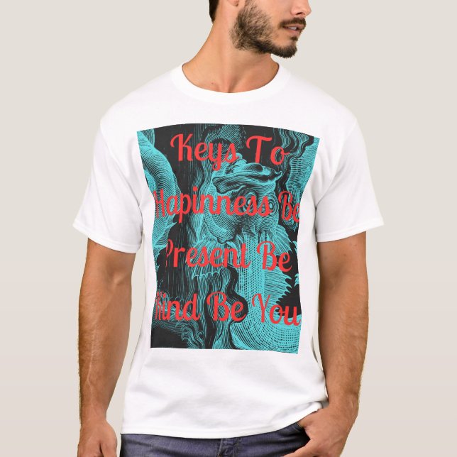 T-shirt Clés du bonheur : Soyez présents, soyez gentils, s (Devant)