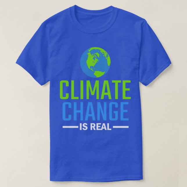 T-shirt Climate Change Is Real Gift 1 (Design devant)