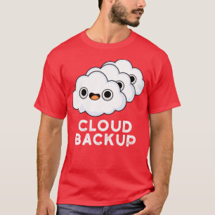 T-shirt Cloud Backup Cute Ordinateur Météo Pun