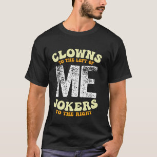 T-shirt Clowns Archaiques à ma Gauche, des Jokers à dro