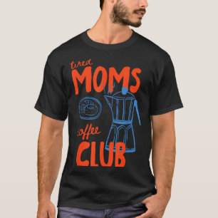 T-shirt Club de café des mamans fatiguées vie de maman bon