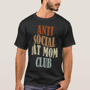T-shirt Club de Maman de Chat Antisocial  1