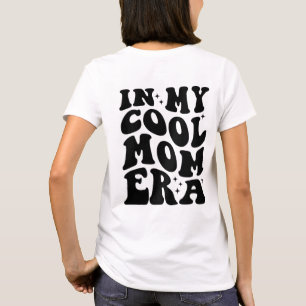 T-shirt Club des Mamans, Dans Mon Ère de Maman Cool