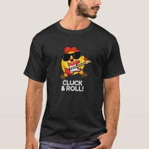 T-shirt Cluck And Roll Funky Chicken Pun Dark BG