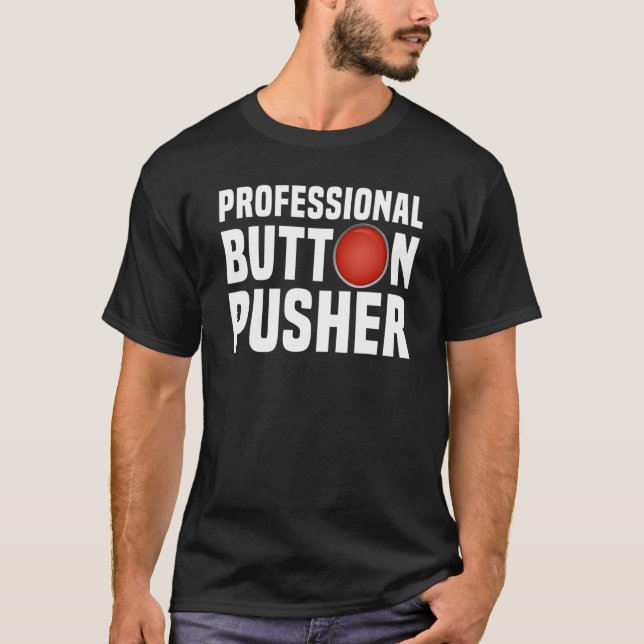 T-shirt Cnc Machinist Professional Button Pusher Manufactu (Devant)