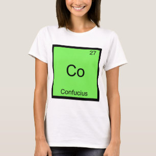 T-shirt Co - Confucius Funny Chimie Élément Symbole Tee