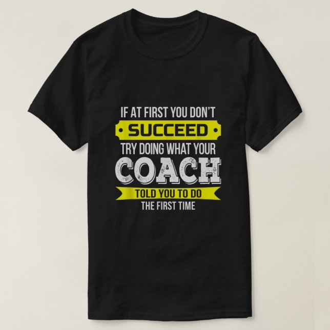 T-shirt Coach Si au début vous ne réussissez pas Funny Gif (Design devant)