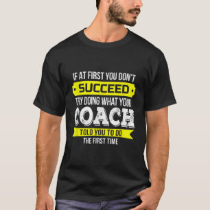 T-shirt Coach Si au début vous ne réussissez pas Funny Gif