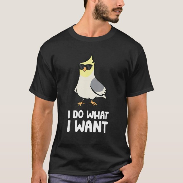 T-shirt Cockatiel Parrot Bird Je Fais Ce Que Je Veux (Devant)