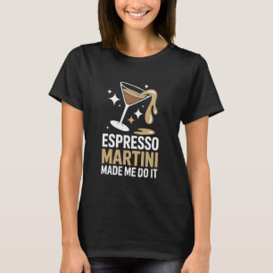 T-shirt Cocktail drôle d'Espresso Martini m'a fait faire ç