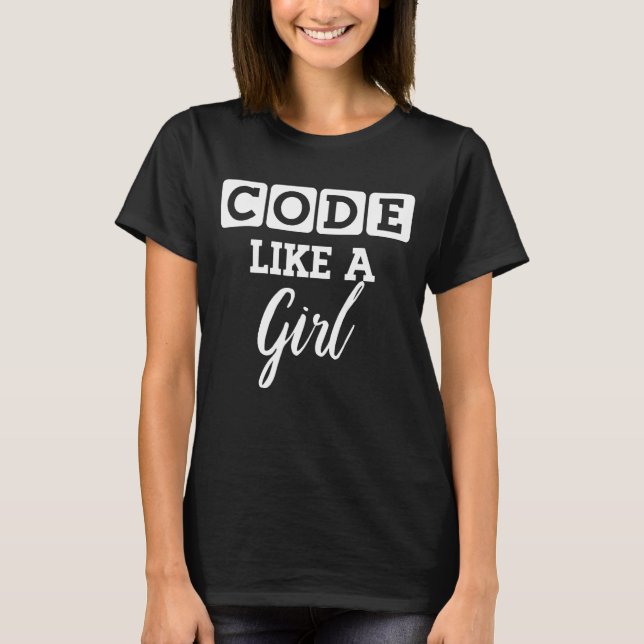 T-shirt Code comme une fille programmeur Coder IT (Devant)