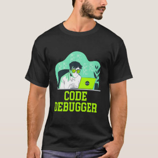 T-shirt Code Debugger Tech Career Computer Job Lifestyle