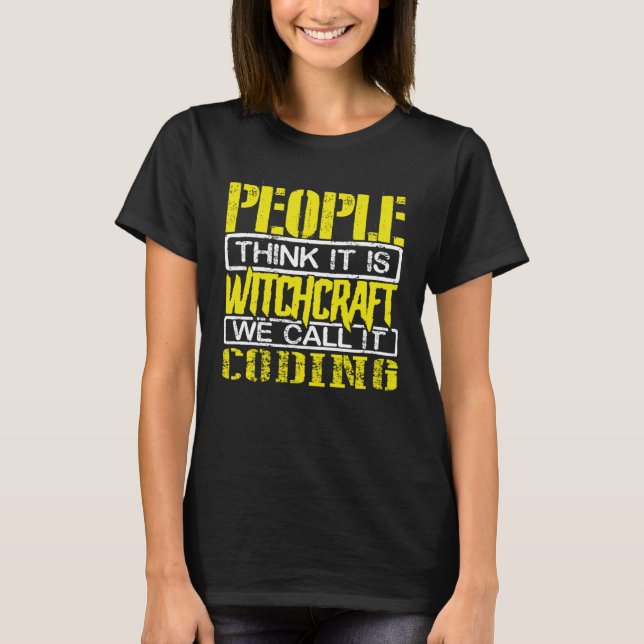 T-shirt Coder Humor People Think Witchcraft We call it Cod (Devant)