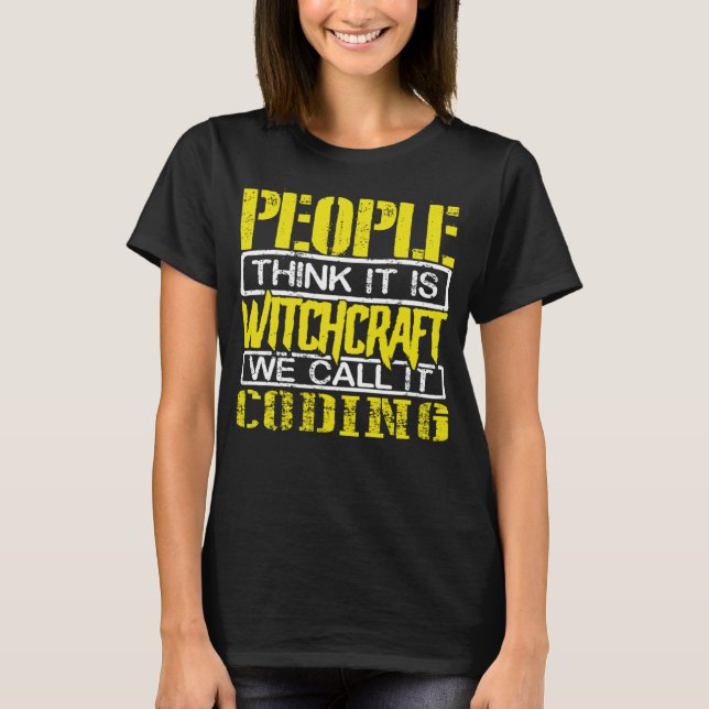 T-shirt Coder Humour Les gens pensent Witchcraft Nous l'ap (Devant)