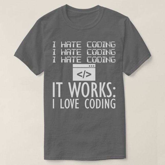 T-shirt Coder Je déteste coder Ça marche J'aime coder W (Design devant)