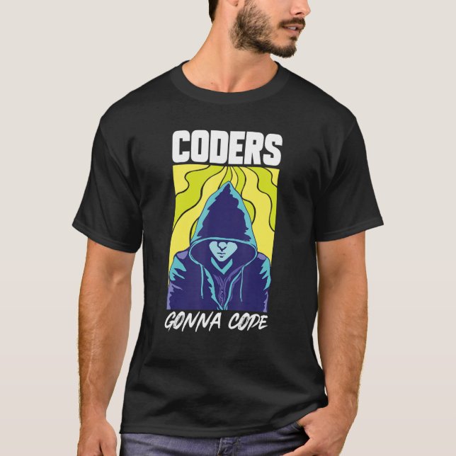 T-shirt Coders Gonna Code Programmer Développeur logiciel  (Devant)
